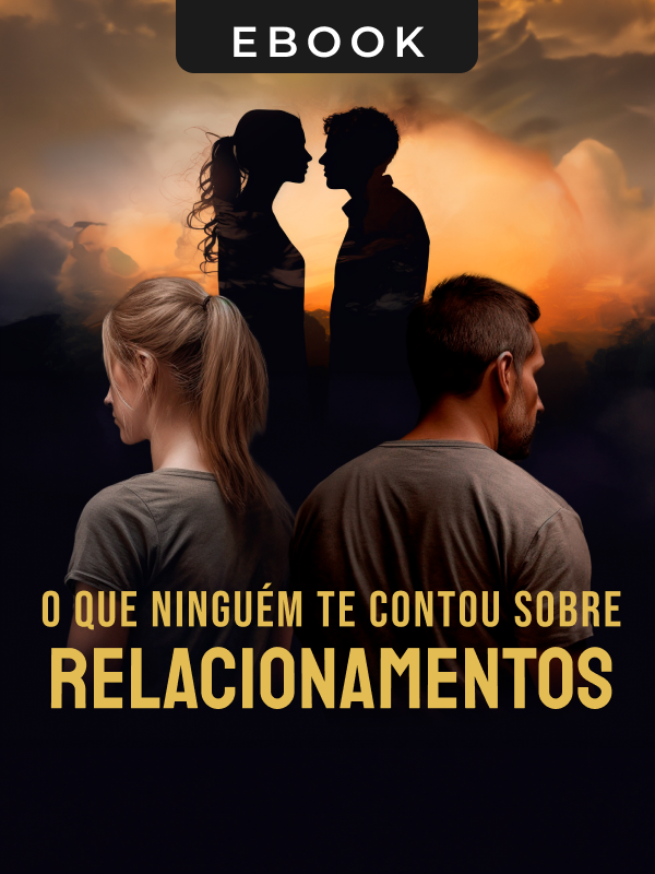Capa do ebook: O que Ninguém Te Contou Sobre Relacionamentos